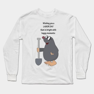 Wishing you a Labor Day that is bright with happy moments - Happy Mole with his Shovel to dig a hole Long Sleeve T-Shirt